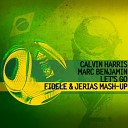 Calvin Harris vs Marc Benjamin - Let s Go Fidele Jerias Mash Up