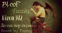 BLooF ft Rizon 972 Tazzay - До сих пор скулю Sound by Tazzay