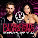DJ Favorite feat Laura Grig - Get it Up Are You Ready For Love Radio Edit