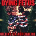 Dying Fetus - We Are Your Enemy