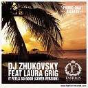 DJ Zhukovsky feat Laura Grig - It Feels So Good Original Mix