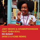 Joey Negro Gramophonedzie Ft Shea Soul - No Sugar Wise D Kobe Remix