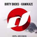 Dirty Ducks - Kamikaze Original Mix