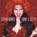 Selena Gomez - Come and Get It Radio Edit