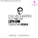 Calvin Harris feat Ne Yo - Let s GO Tonystar Remix