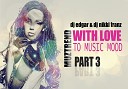 Dj Edgar Dj Nikki Franz - With Love to Music Mood part 3 track 2