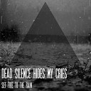 Dead Silence Hides My Cries - Everyone Burns In This Hell