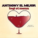 Anthony El Mejor - Беги от меня Original Cover Mix