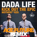 Dada Life - Kick Out The Epic Motherfucker ACE FUTURE…