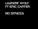 Laurent Wolf Feat Eric Carter - No Stress