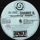 Dr ROB feat BAMBEE B - Feeling High U S Under Dr Rob Mix