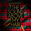 Scooter - The Sound Above My Hair Radio Edit