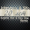 Johnyboy feat Sifo - 20 лет Eugene Star Key One Remix