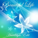 Ace of Base - Beautiful Life Hardstyle Edit