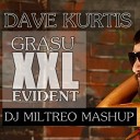 Grasu XXL vs Dave Kurtis - Evident Dj Miltreo Mashup