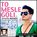Sirotullo Murodov - To Mesle Goli Remake by DJ Kia