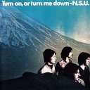 N S U - Turn On Or Turn Me Down