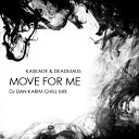 Kaskade Deadmau5 - Move For Me DJ Dan Karim Chill Mix