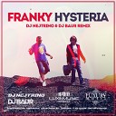 Franky - Hysteria DJ Nejtrino DJ Baur Remix