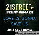 21street ft Benny Benassi - Love Is Gonna Save Us 2012 Club Remix