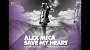 Alex Mica - Save My Heart Alex Mega Radio Edit