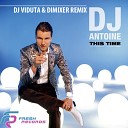 DJ Antoine - This Time DJ Viduta DimixeR remix radio cut