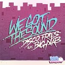 Disco Fries feat Big Nab - We Got The Sound Miller Brothers Remix…