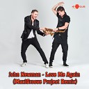 John Newman - Love Me Again MaxiGroove Project Remix