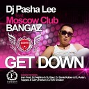 DJ Pasha Lee feat Moscow Club Bangaz - Get Down