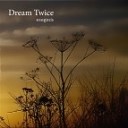 Dream Twice - Nascency Original mix