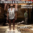 Morandi - Everytime We Touch DJ DimixeR DJ Viduta remix