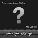 RE ZONE JOHNNY BEAST MAX FREEGRANT DJ KOT JIN HAZE FABERLIQUE W D F R MAIN METRO ARAM… - Are You Ready Johnny Beast Remix
