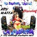 DJ Samuel Kimko ft Edy Watta ft Discotek - La Bomba Zumbera DJ Radoske Exclusive mix
