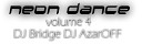 NEON DANCE Vol 4 Track 6 - Mixed by Dj Bridge Dj AzarOFF