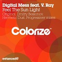 Digital Mess ft V Ray - Feel The Sun Light Original Mix
