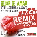 John Jacobsen Anzwer feat Estela Martin - Dejar de Amar Slava Dmitriev Haaski Remix