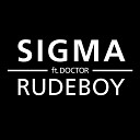 Sigma feat Doctor - Rudeboy Original Mix