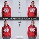 CARPENTIERI Marco feat RAY ISAAC - Catch Me Reprise