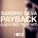 Sandro Silva - Payback Lady Bee Trap Remix