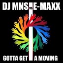DJ MNS vs E MaxX - Gotta Get A Moving Pulsedriver Remix