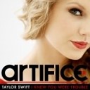 Taylor Swift - I Knew You Were Trouble Artifice Remix