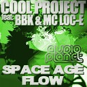 Cool PRoject Feat BBk MC Loc E - Space Age Flow Soulfix Bassive Remix