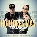 Valentino Ft J Alvarez - No Llores Mas Prod By Klasico Y Pipe Flores