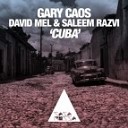 Gary Caos vs David Mel Saleem Razvi - Cuba Original Mix