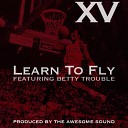 XV feat Betty Trouble - Learn To Fly