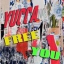 Yucca - Free You Original Mix