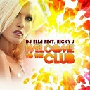 DJ Ella feat Ricky J - Welcome To The Club Radio Edit
