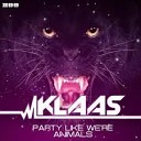 Klaas - Party Like We Are Animals Radio Edit 2014