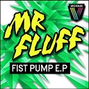 Mr Fluff - Fist Pump Original Mix AGR