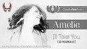 Amelie - I 039 ll Take You O Mama E Claudio Raiz Remix